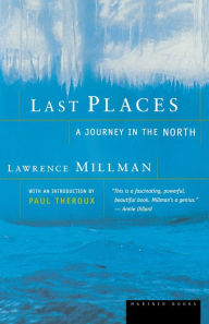 Title: Last Places: A Journey in the North, Author: Lawrence Millman