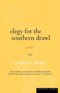 Title: Elegy For The Southern Drawl, Author: Rodney Jones