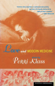 Title: Love And Modern Medicine: Stories, Author: Perri Klass
