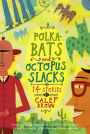 Polkabats and Octopus Slacks: 14 Stories