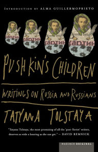 Title: Pushkin's Children: Writing on Russia and Russians, Author: Tatyana Tolstaya