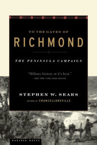 Title: To The Gates Of Richmond: The Peninsula Campaign, Author: Stephen W. Sears