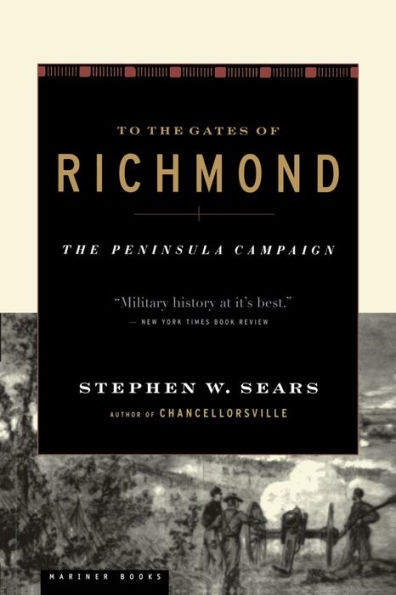 To The Gates Of Richmond: Peninsula Campaign