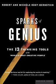 Title: Sparks of Genius: The Thirteen Thinking Tools of the World's Most Creative People, Author: Robert S. Root-Bernstein