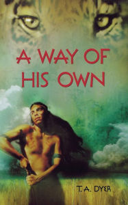 Title: A Way of His Own, Author: Thomas A. Dyer