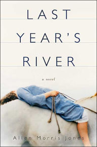 Title: Last Year's River, Author: Allen Morris Jones