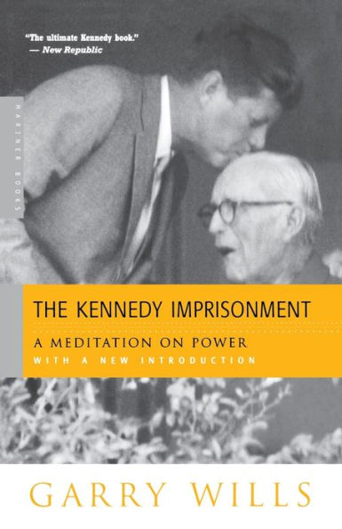 The Kennedy Imprisonment: A Meditation on Power