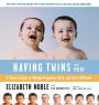 Having Twins And More: A Parent's Guide to Multiple Pregnancy, Birth, and Early Childhood