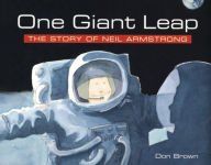 Title: One Giant Leap: The Story of Neil Armstrong, Author: Don Brown