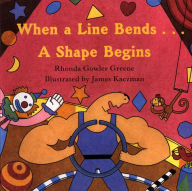 Title: When a Line Bends . . . A Shape Begins, Author: Rhonda Gowler Greene