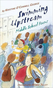 Title: Swimming Upstream: Middle School Poems, Author: Kristine O'Connell George