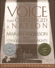 Title: The Voice That Challenged a Nation: Marian Anderson and the Struggle for Equal Rights, Author: Russell Freedman