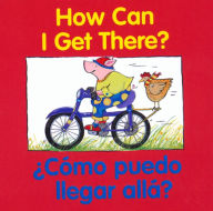 Title: How Can I Get There? / Como puedo llegar alla?, Author: Editors of the American Heritage Dictionaries