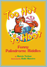 Title: Too Hot to Hoot: Funny Palindrome Riddles, Author: Marvin Terban