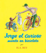 Title: Jorge el curioso monta en bicicleta: Curious George Rides a Bicycle (Spanish edition), Author: H. A. Rey