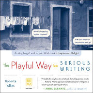 Title: The Playful Way to Serious Writing, Author: Roberta Allen