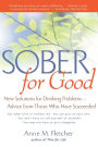 Sober for Good: New Solutions for Drinking Problems -- Advice from Those Who Have Succeeded