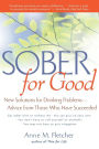Sober For Good: New Solutions for Drinking Problems -- Advice from Those Who Have Succeeded