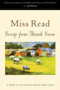 Title: Gossip From Thrush Green, Author: Miss Read