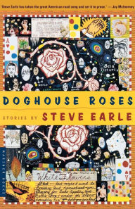 Title: Doghouse Roses: Stories, Author: Steve Earle