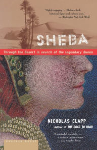 Title: Sheba: Through the Desert in Search of the Legendary Queen, Author: Nicholas Clapp