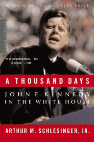 Title: A Thousand Days: John F. Kennedy in the White House, Author: Arthur M. Schlesinger Jr.