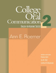 Title: College Oral Communication 2 / Edition 1, Author: Ann E. Roemer