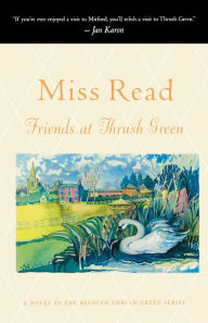 Title: Friends At Thrush Green, Author: Miss Read