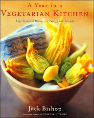 Title: A Year in a Vegetarian Kitchen: Easy Seasonal Dishes for Family and Friends, Author: Jack Bishop