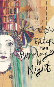 Title: Better Than Running at Night, Author: Hillary Frank