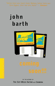 Title: Coming Soon!!!: A Narrative, Author: John Barth