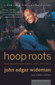 Title: Hoop Roots: Playground Basketball, Race, and Love, Author: John Edgar Wideman