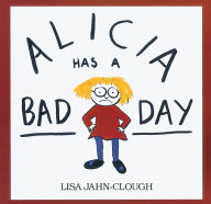 Title: Alicia Has a Bad Day, Author: Lisa Clough