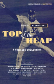 Title: Top Of The Heap: A Yankees Collection, Author: Glenn Stout