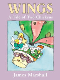 Title: Wings: A Tale of Two Chickens, Author: James Marshall