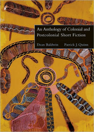 Title: An Anthology of Colonial and Postcolonial Short Fiction / Edition 1, Author: Dean Baldwin