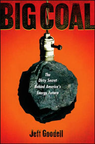 Title: Big Coal: The Dirty Secret Behind America's Energy Future, Author: Jeff Goodell