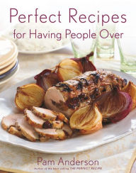 Title: Perfect Recipes for Having People Over, Author: Pam Anderson Executive Editor