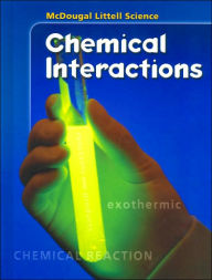 Title: McDougal Littell Middle School Science: Student Edition Grades 6-8 Chemical Interactions 2005 / Edition 1, Author: Houghton Mifflin Harcourt