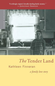 Title: The Tender Land: A Family Love Story, Author: Kathleen Finneran