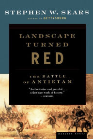 Title: Landscape Turned Red: The Battle of Antietam, Author: Stephen W. Sears