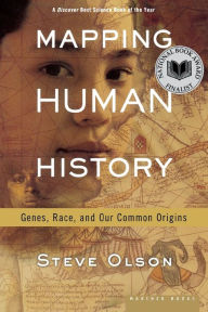 Title: Mapping Human History: Genes, Race, and Our Common Origins, Author: Steve Olson