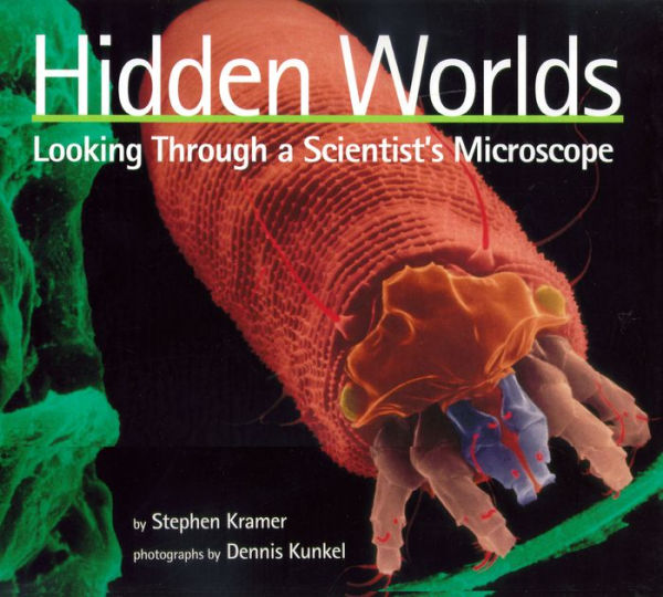 Hidden Worlds: Looking Through a Scientist's Microscope