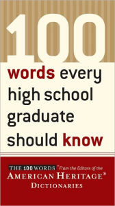 Title: 100 Words Every High School Graduate Should Know, Author: American Heritage Publishing Staff