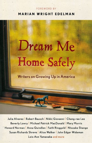 Dream Me Home Safely: Writers on Growing Up in America