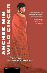 Title: Wild Ginger: A Novel, Author: Anchee Min