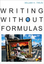 Writing without Formulas / Edition 1