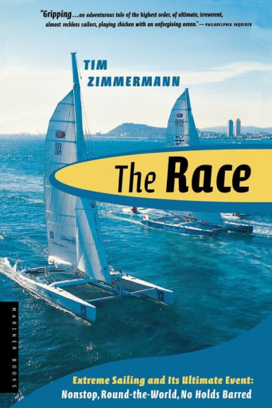 The Race: Extreme Sailing and Its Ultimate Event: Nonstop, Round-the-World, No Holds Barred