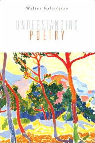 Title: Understanding Poetry / Edition 1, Author: Walter Kalaidjian