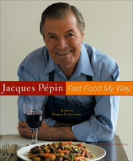 Title: Jacques Pepin Fast Food My Way, Author: Jacques Pepin